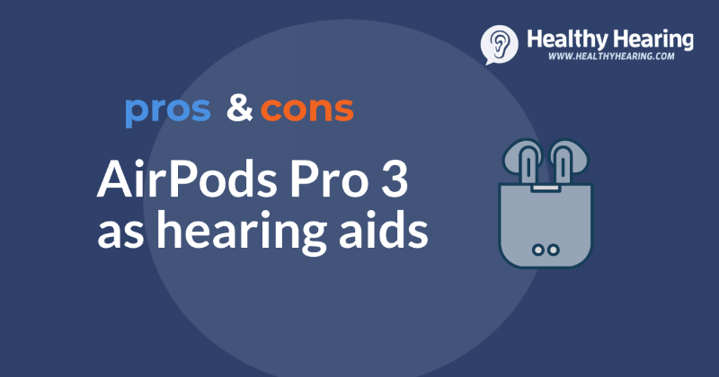 AirPods Pro and hearing aid side by side - Pros and cons: Apple AirPods Pro 3 as hearing aids